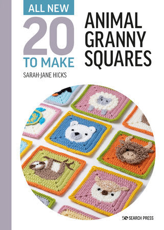 All-New Twenty to Make: Animal Granny Squares Sarah-Jane Hicks