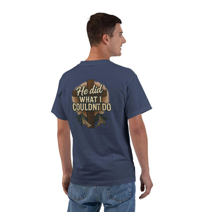 He Did What I Couldn't Do, Christian Faith T-Shirt, Unisex Tee, Christian Gift, Religious Apparel, Biblical Tee, Redemption Shirt, Jesus Did