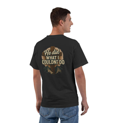 He Did What I Couldn't Do, Christian Faith T-Shirt, Unisex Tee, Christian Gift, Religious Apparel, Biblical Tee, Redemption Shirt, Jesus Did