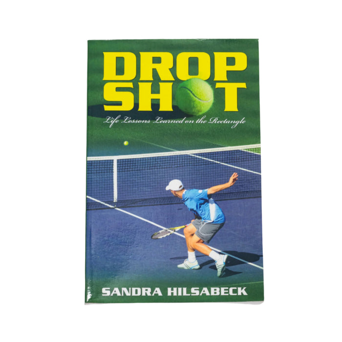 SALE | Drop Shot, Life Lessons Learned on the Rectangle | By Sandra Hilsabeck | Sandra Lee Enterprises LLC